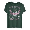 When Other Girls Wanted To Be A Princess I Wanted To Be A T-Shirt