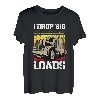 I Drop Big Loads Lustiges großes Rig Cool Diesel Truck Vatertag T-Shirt