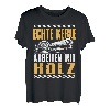 Echte Kerle Arbeiten Mit Holz Tischler Schreiner Holz T-Shirt
