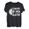 Sawdust is Man Glitzer Holzarbeiter und Tischler T-Shirt