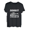 Sorry Mein Holz Braucht Mich T-Shirt