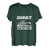 Sorry Mein Holz Braucht Mich T-Shirt