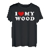 I Love My Wood, Ich Liebe Mein Wood T-Shirt
