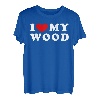 I Love My Wood, Ich Liebe Mein Wood T-Shirt