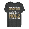 Wer Frauen versteht kann auch Holz schweissen Design T-Shirt