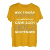 Wer Frauen versteht kann auch Holz schweissen Design T-Shirt