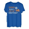 Serious About Grinding Your Stump Arborist Holzarbeiter T-Shirt