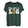 Miss You A Log Funny Spruch Logger Lumberjack Humor Tee T-Shirt