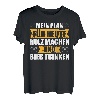 Holz machen und Bier trinken Forstwirt Holzfäller T-Shirt