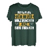 Holz machen und Bier trinken Forstwirt Holzfäller T-Shirt