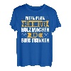 Holz machen und Bier trinken Forstwirt Holzfäller T-Shirt