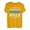 Wer Frauen versteht kann auch Holz schweissen Frauenheld T-Shirt