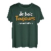 Je bois toujours avec Moderation Humour Je Suis Moderation T-Shirt