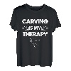 Carving Is My Therapy Holzschnitzer Holzkunst Holzarbeiter T-Shirt