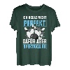 Ich kegle nicht perfekt Kegler Sportkegler Kegel T-Shirt