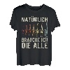 Herren Natürlich brauche ich die alle Kettensäge Motorsäge T-Shirt