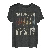 Herren Natürlich brauche ich die alle Kettensäge Motorsäge T-Shirt