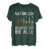 Herren Natürlich brauche ich die alle Kettensäge Motorsäge T-Shirt