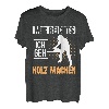 Mir Reichts Ich Geh Holz Machen Kettensäge Förster Geschenk T-Shirt