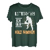 Mir Reichts Ich Geh Holz Machen Kettensäge Förster Geschenk T-Shirt