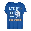 Mir Reichts Ich Geh Holz Machen Kettensäge Förster Geschenk T-Shirt