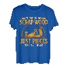 There Is No Scrap Holzbearbeitung Tischler Holzarbeiter T-Shirt