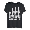 Natürlich brauche Ich die alle - Motorsäge Forstwirt Holz T-Shirt