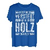 Wer Frauen versteht kann auch Holz schweissen T-Shirt