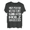 Wer Frauen Versteht Kann Auch Holz Schweissen - Männer Humor T-Shirt