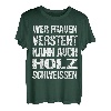 Wer Frauen Versteht Kann Auch Holz Schweissen - Männer Humor T-Shirt