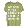Wer Frauen Versteht Kann Auch Holz Schweissen - Männer Humor T-Shirt