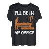 Woodworking I'll Be In My Office Schreiner, Holz T-Shirt