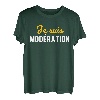 Je suis Moderation Je Bois Immer Mit Moderation Humor T-Shirt