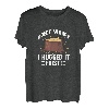 Arborist Don't Worry I Hugged It First Tree Holz Schneiden T-Shirt