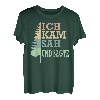Ich kam sah und sägte Baum Holz Arbeiter T-Shirt