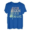 Ich kam sah und sägte Baum Holz Arbeiter T-Shirt