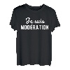 Je suis Moderation Je Bois Immer Mit Moderation Humor T-Shirt
