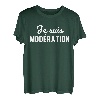 Je suis Moderation Je Bois Immer Mit Moderation Humor T-Shirt