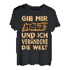 Gib mir Holz und ich verändere die Welt T-Shirt
