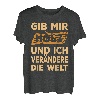 Gib mir Holz und ich verändere die Welt T-Shirt
