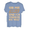 Gib mir Holz und ich verändere die Welt T-Shirt