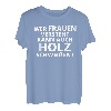 Wer Frauen versteht kann auch Holz schweissen Männer Humor T-Shirt