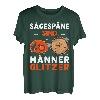 Sägespäne sind Männer Glitzer Waldarbeiter lustig Holzfäller T-Shirt