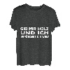 Mit Holz die Welt verändern T-Shirt