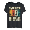 Natürlich brauche ich die alle! Motorsäge Kettensäge T-Shirt