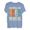Natürlich brauche ich die alle! Motorsäge Kettensäge T-Shirt