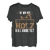 Ich bin aus Holz Holz arbeitet - Handwerker Säge T-Shirt
