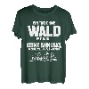 Tag ohne Wald? Unmöglich! - Fun Forstwirt T-Shirt