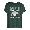Laufen auf Kaffee und Sägemehl | Holzbearbeitung Handwerk T-Shirt
