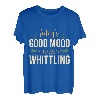 Die heutige gute Laune wird von Whittling Whittle Wood Car gesponsert T-Shirt
